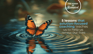 5 Lessons Solution Focused Coaching Teaches Us Downloadable