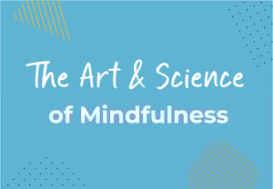 The Art and Science of Mindfulness Course Introduction