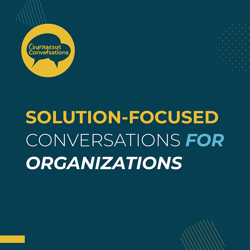 Solution-Focused Conversations for Organizations_Insta_1080 x 1080 Solution-Focused Conversations for Organizations_Insta_1080 x 1080